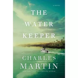 The Water Keeper - by Charles Martin (Hardcover)
