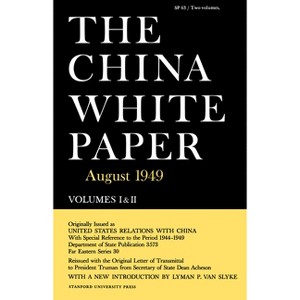 The China White Paper - (August 1949) by  Lyman P Van Slyke (Paperback) - 1 of 1