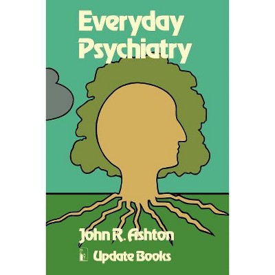 Everyday Psychiatry - by  J Ashton (Paperback)