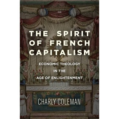 The Spirit of French Capitalism - (Currencies: New Thinking for Financial Times) by  Charly Coleman (Paperback)