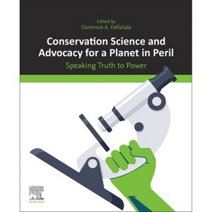 Conservation Science and Advocacy for a Planet in Peril - by  Dominick A Dellasala (Paperback) - 1 of 1