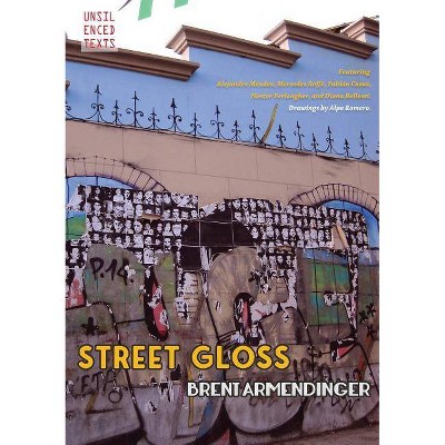 Street Gloss - by  Brent Armendinger (Paperback)