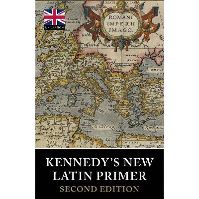 Kennedy's New Latin Primer - (Tiger Xenophon) by  Benjamin Hall Kennedy (Paperback)