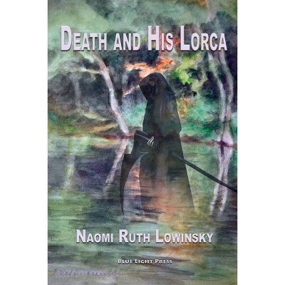 Death and His Lorca - by  Lowinsky Naomi (Paperback)