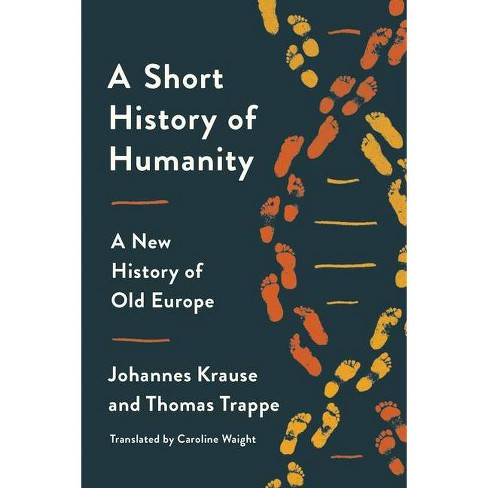 A Short History Of Humanity By Johannes Krause Thomas Trappe Hardcover Target