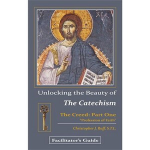 Unlocking the Beauty of the Catechism Facilitator's Guide - by  Christopher Ruff (Paperback) - 1 of 1
