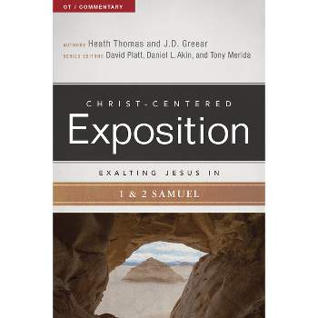 Exalting Jesus in 1 & 2 Samuel - (Christ-Centered Exposition Commentary) by  J D Greear & Heath A Thomas (Paperback)