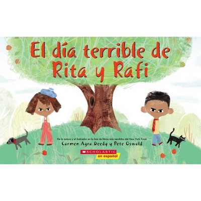 El Día Terrible de Rita Y Rafi (Rita and Ralph's Rotten Day) - by  Carmen Agra Deedy (Paperback)