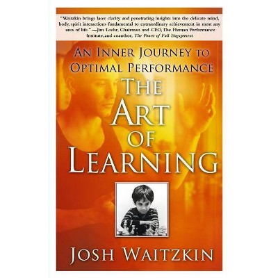 The Art of Learning - by  Josh Waitzkin (Paperback)