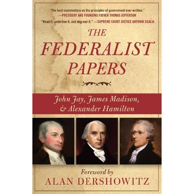 The Federalist Papers - by Alexander Hamilton & James Madison & John Jay  (Paperback)