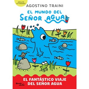 El Mundo del Señor Agua 1. El Fantástico Viaje del Señor Agua / The World of MR Water - by  Agostino Traini (Paperback) - 1 of 1