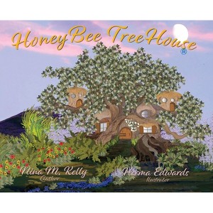 HoneyBee TreeHouse - 4th Edition by  Nina M Kelly (Hardcover) - 1 of 1