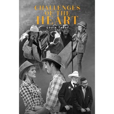 Challenges of the Heart - by  Louis Tabor (Paperback)