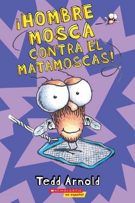 ¡Hombre Mosca Contra El Matamoscas! (Fly Guy vs. the Flyswatter!), 10 - by  Tedd Arnold (Paperback)