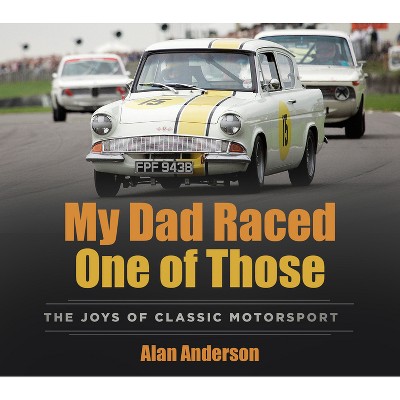 My Dad Raced One of Those - by  Alan Anderson (Paperback)