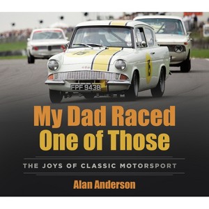 My Dad Raced One of Those - by  Alan Anderson (Paperback) - 1 of 1