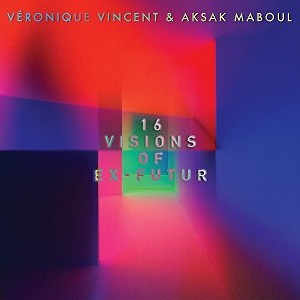 Veronique Vincent & Aksak Maboul - 16 Visions Of Ex-Futur - 1 of 1