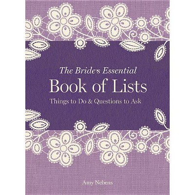 The Bride's Essential Book of Lists - by  Amy Nebens (Hardcover)