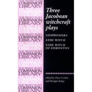 Three Jacobean Witchcraft Plays - (Revels Companionl Library) by  Peter Corbin (Paperback) - 1 of 1