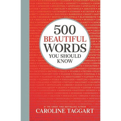 500 Beautiful Words You Should Know - by  Caroline Taggart (Hardcover)