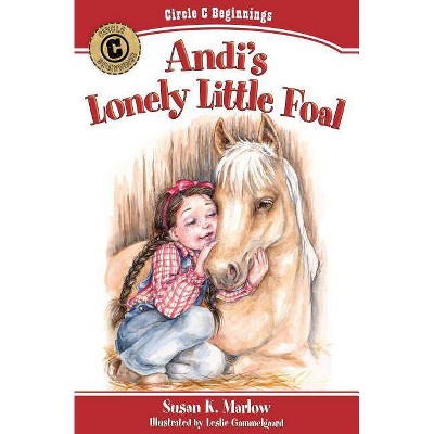 Andi's Lonely Little Foal - (Circle C Beginnings) by  Susan K Marlow (Paperback)