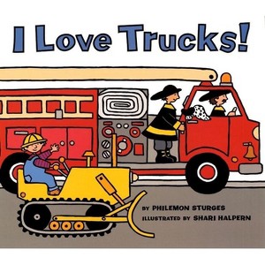 I Love Trucks! - (Harper Trophy Books (Paperback)) by  Philemon Sturges (Paperback) - 1 of 1