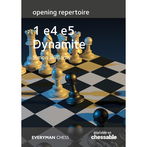 Opening Repertoire - 1 E4 E5 Dynamite - By Simon Williams
