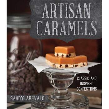 Artisan Caramels - by  Sandy Arevalo (Paperback)