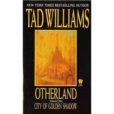 Otherland: City of Golden Shadow - by  Tad Williams (Paperback)