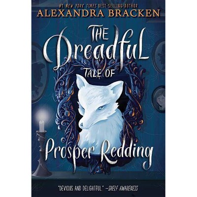 The Dreadful Tale of Prosper Redding (the Dreadful Tale of Prosper Redding, Book 1) - (Prosper Redding, 1) by  Alexandra Bracken (Paperback)