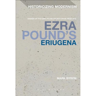 Ezra Pound's Eriugena - (Historicizing Modernism) by  Mark Byron (Paperback)
