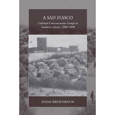 A Sad Fiasco - (War and Genocide) by  Jonas Kreienbaum (Paperback)