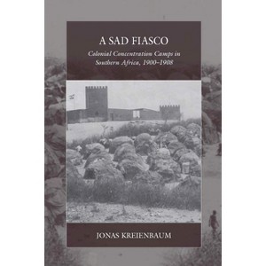 A Sad Fiasco - (War and Genocide) by  Jonas Kreienbaum (Paperback) - 1 of 1