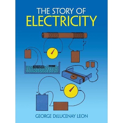 The Story of Electricity - (Dover Children's Science Books) by  George Leon (Paperback)