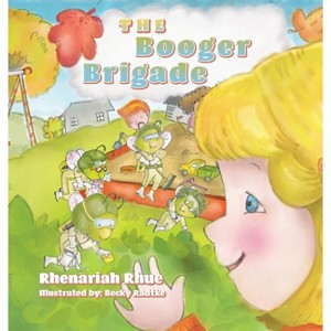 The Booger Brigade - by  Rhenariah Rhue (Hardcover) - 1 of 1