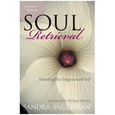 Soul Retrieval - by  Sandra Ingerman (Paperback)