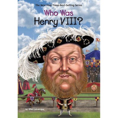 Who Was Henry VIII? - (Who Was?) by  Ellen Labrecque & Who Hq (Paperback)