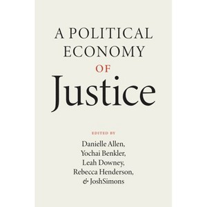 A Political Economy of Justice - by  Danielle Allen (Hardcover) - 1 of 1