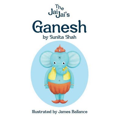 Ganesh, Volume 1 - (Jai Jai's) by  Sunita Shah (Hardcover)