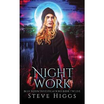 Night Work - by  Steve Higgs (Paperback)