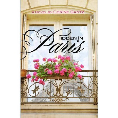 Hidden in Paris - by  Corine Gantz (Paperback)