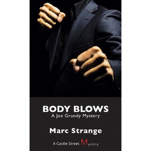 Body Blows - (Joe Grundy Mystery) by  Marc Strange (Paperback) - 1 of 1