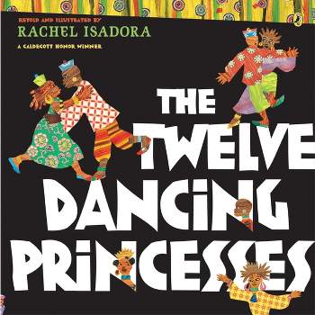 The Twelve Dancing Princesses - by  Rachel Isadora (Paperback)