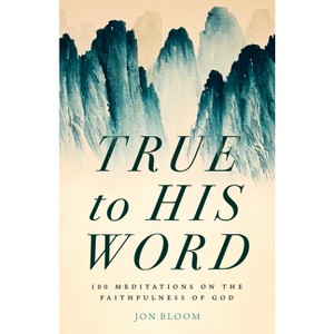 True to His Word - by  Jon Bloom (Hardcover) - 1 of 1