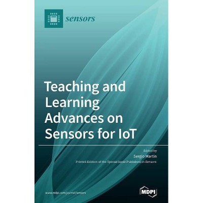 Teaching and Learning Advances on Sensors for IoT - (Hardcover)