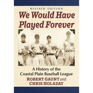 We Would Have Played Forever - by  Robert Gaunt & Chris Holaday (Paperback) - 1 of 1