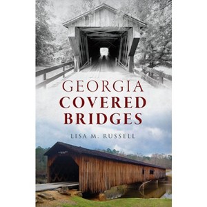 Georgia Covered Bridges - by  Lisa M Russell (Paperback) - 1 of 1
