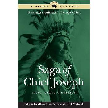 Saga of Chief Joseph - (Bison Classic Editions) by  Helen Addison Howard (Paperback)