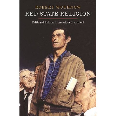 Red State Religion - by  Robert Wuthnow (Paperback)