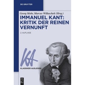 Immanuel Kant: Kritik Der Reinen Vernunft - (Klassiker Auslegen) 2nd Edition by  Georg Mohr & Marcus Willaschek (Paperback) - 1 of 1